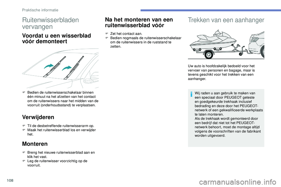 PEUGEOT 301 2022 Instructieboekje (in Dutch) 108
Ruitenwisserbladen
vervangen
Voordat u een wisserblad
vóór demonteert
F Bedien de ruitenwisserschakelaar binnen één minuut na het afzetten van het contact
om de ruitenwissers naar het midde PEUGEOT 301 2022 Instructieboekje (in Dutch) 108
Ruitenwisserbladen
vervangen
Voordat u een wisserblad
vóór demonteert
F Bedien de ruitenwisserschakelaar binnen één minuut na het afzetten van het contact
om de ruitenwissers naar het midde