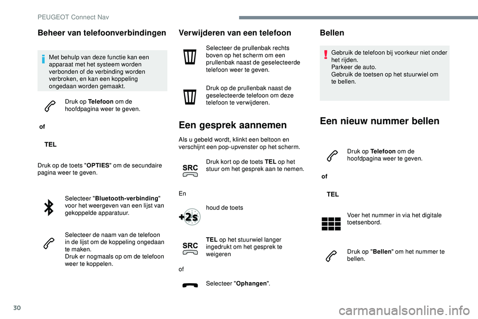 PEUGEOT 301 2022 Instructieboekje (in Dutch) 30
Beheer van telefoonverbindingen
Met behulp van deze functie kan een
apparaat met het systeem worden
verbonden of de verbinding worden
verbroken, en kan een koppeling
ongedaan worden gemaakt.
o PEUGEOT 301 2022 Instructieboekje (in Dutch) 30
Beheer van telefoonverbindingen
Met behulp van deze functie kan een
apparaat met het systeem worden
verbonden of de verbinding worden
verbroken, en kan een koppeling
ongedaan worden gemaakt.
o