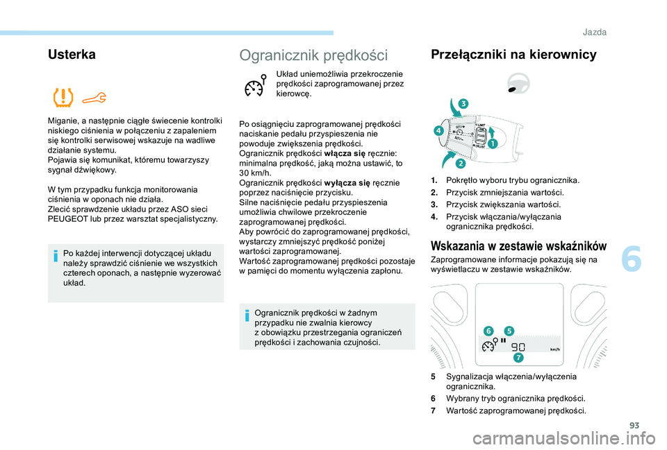 PEUGEOT 301 2022  Instrukcja obsługi (in Polish) 93
Usterka
Miganie, a następnie ciągłe świecenie kontrolki 
n iskiego ciśnienia w   połączeniu z   zapaleniem 
się kontrolki ser wisowej wskazuje na wadliwe 
działanie systemu.
Pojawia się k PEUGEOT 301 2022  Instrukcja obsługi (in Polish) 93
Usterka
Miganie, a następnie ciągłe świecenie kontrolki 
n iskiego ciśnienia w   połączeniu z   zapaleniem 
się kontrolki ser wisowej wskazuje na wadliwe 
działanie systemu.
Pojawia się k