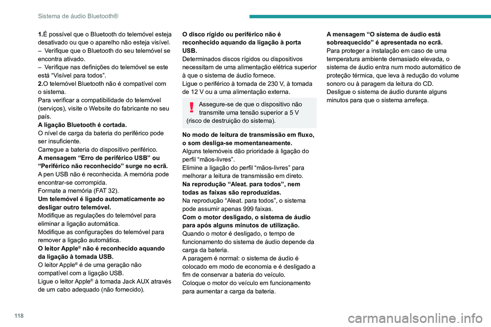 PEUGEOT 301 2022  Manual de utilização (in Portuguese) 11 8
Sistema de áudio Bluetooth®
1.É possível que o Bluetooth do telemóvel esteja 
desativado ou que o aparelho não esteja visível.
– 
V
 erifique que o Bluetooth do seu telemóvel se 
encont