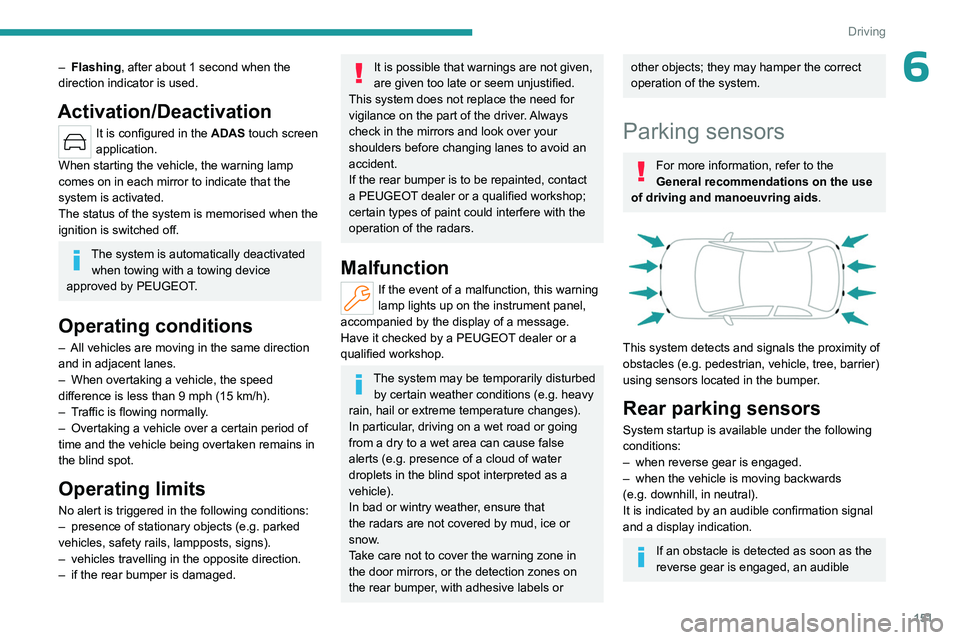 PEUGEOT 308 2024 Owners Manual 151
Driving
6– Flashing, after about 1 second when the
direction indicator is used.
Activation/Deactivation
It is configured in the ADAS touch screen
application.
When starting the vehicle, the
PEUGEOT 308 2024 Owners Manual 151
Driving
6– Flashing, after about 1 second when the
direction indicator is used.
Activation/Deactivation
It is configured in the ADAS touch screen
application.
When starting the vehicle, the