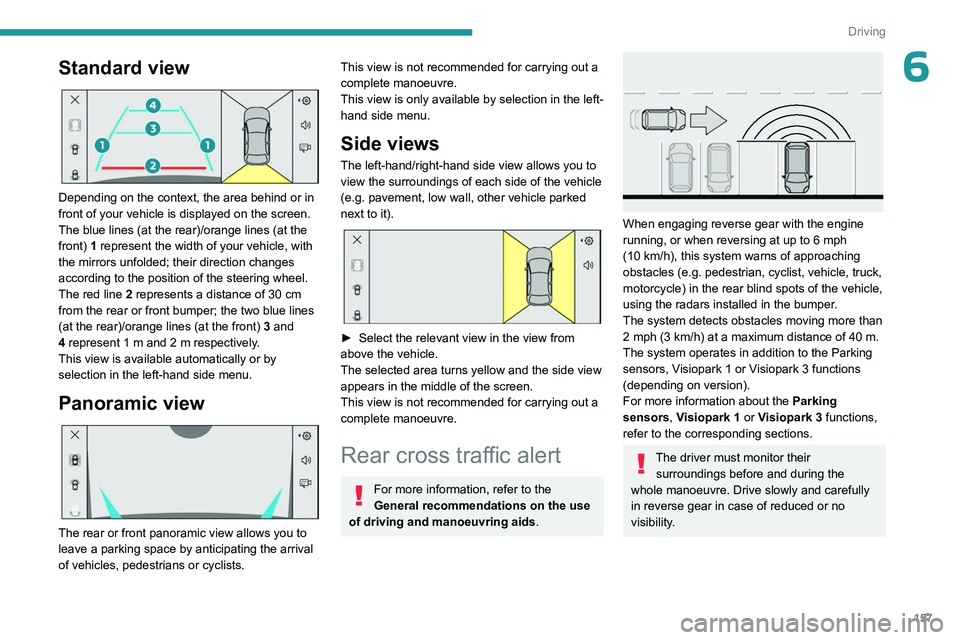 PEUGEOT 308 2024 Owners Manual 157
Driving
6Standard view
Depending on the context, the area behind or in
front of your vehicle is displayed on the screen.
The blue lines (at the rear)/orange lines (at the
front) 1 represent t PEUGEOT 308 2024 Owners Manual 157
Driving
6Standard view
Depending on the context, the area behind or in
front of your vehicle is displayed on the screen.
The blue lines (at the rear)/orange lines (at the
front) 1 represent t