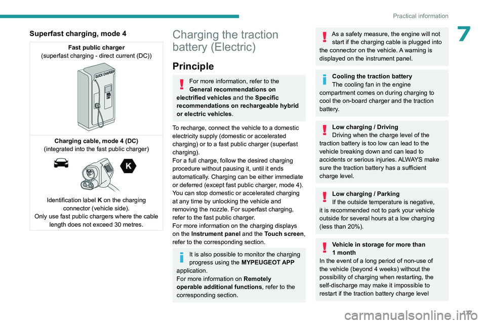 PEUGEOT 308 2024  Owners Manual 177
Practical information
7Superfast charging, mode 4
Fast public charger
(superfast charging - direct current (DC))
 
 
Charging cable, mode 4 (DC)
(integrated into the fast public charger)
 
 
Ident