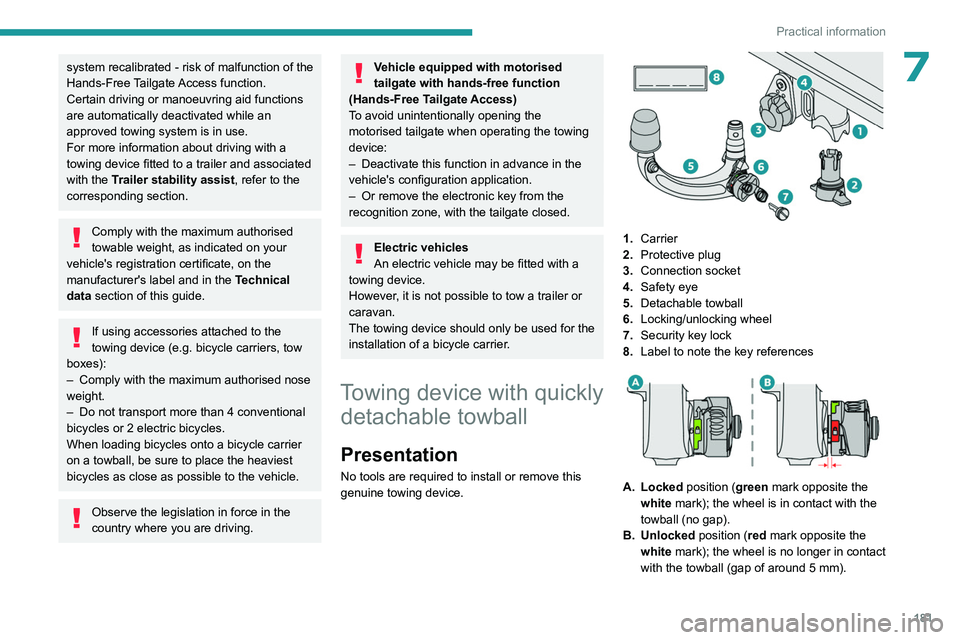 PEUGEOT 308 2024 Owners Manual 181
Practical information
7system recalibrated - risk of malfunction of the
Hands-Free Tailgate Access function.
Certain driving or manoeuvring aid functions
are automatically deactivated while an PEUGEOT 308 2024 Owners Manual 181
Practical information
7system recalibrated - risk of malfunction of the
Hands-Free Tailgate Access function.
Certain driving or manoeuvring aid functions
are automatically deactivated while an