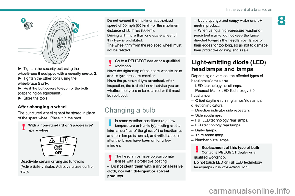PEUGEOT 308 2024 Owners Manual 207
In the event of a breakdown
8
► Tighten the security bolt using the
wheelbrace 5 equipped with a security socket 2 .
►
T
ighten the other bolts using the
wheelbrace
5
only.
►
PEUGEOT 308 2024 Owners Manual 207
In the event of a breakdown
8
► Tighten the security bolt using the
wheelbrace 5 equipped with a security socket 2 .
►
T
ighten the other bolts using the
wheelbrace
5
only.
►