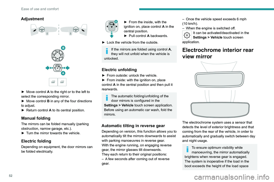 PEUGEOT 308 2024  Owners Manual 52
Ease of use and comfort
Adjustment 
 
 
 
► Move control  A to the right or to the left to 
select the corresponding mirror.
►
 
Move control 
 B in any of the four directions 
to adjust.
►
 