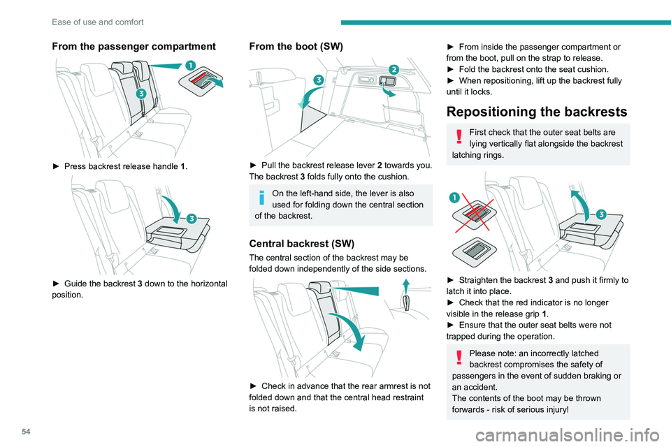 PEUGEOT 308 2024 Workshop Manual 54
Ease of use and comfort
From the passenger compartment 
 
► Press backrest release handle 1 . 
 
► Guide the backrest 3 down to the horizontal 
position.
From the boot (SW) 
 
► Pull the back
