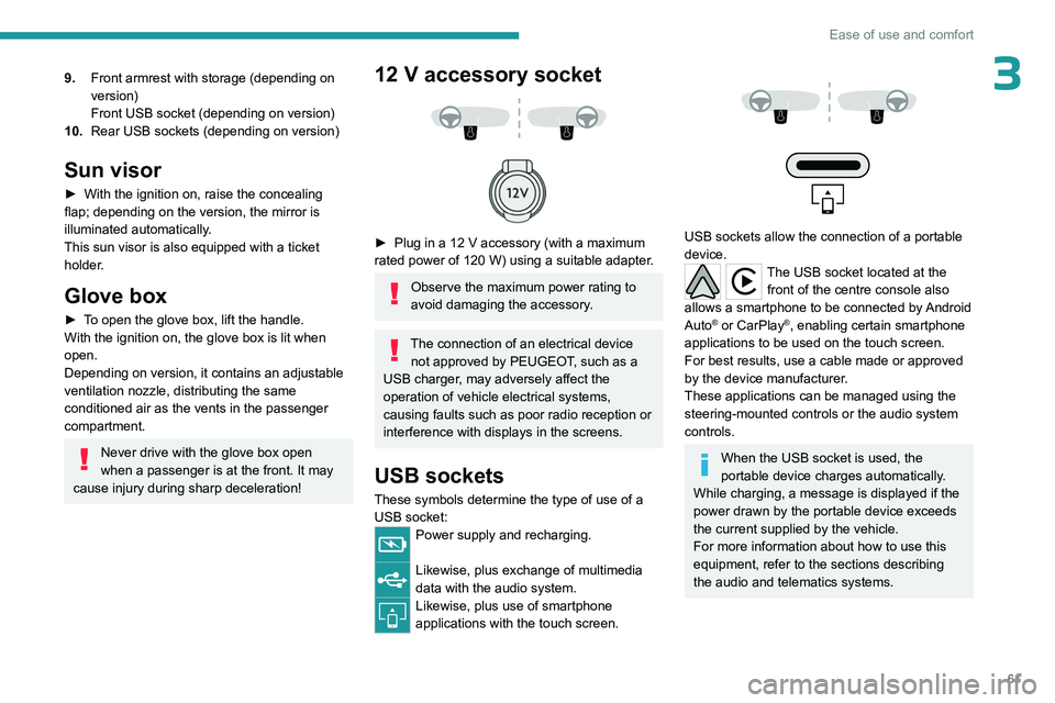 PEUGEOT 308 2024 Repair Manual 61
Ease of use and comfort
39.Front armrest with storage (depending on
version)
Front USB socket (depending on version)
10. Rear USB sockets (depending on version)
Sun visor
► With the ignition on PEUGEOT 308 2024 Repair Manual 61
Ease of use and comfort
39.Front armrest with storage (depending on
version)
Front USB socket (depending on version)
10. Rear USB sockets (depending on version)
Sun visor
► With the ignition on