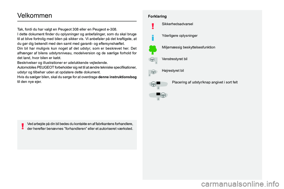 PEUGEOT 308 2024 Brugsanvisning (in Danish)
Velkommen
Tak, fordi du har valgt en Peugeot 308 eller en Peugeot e-308.
002C
0057
004700580003
0027004C00510003
00440049
004700480057
0025
0024005 PEUGEOT 308 2024 Brugsanvisning (in Danish)
Velkommen
Tak, fordi du har valgt en Peugeot 308 eller en Peugeot e-308.
002C
0057
004700580003
0027004C00510003
00440049
004700480057
0025
0024005