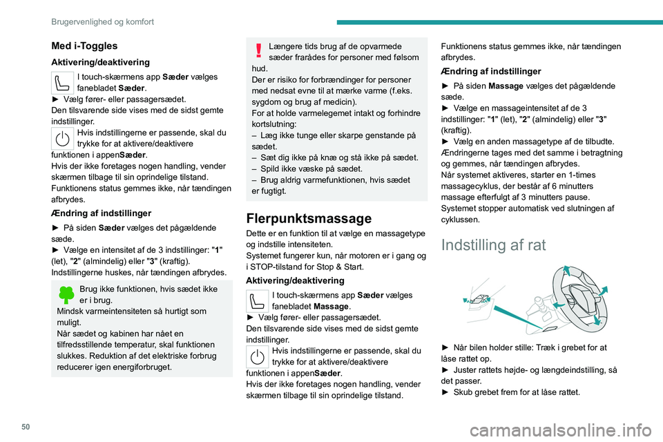 PEUGEOT 308 2024 Brugsanvisning (in Danish) 50
Brugervenlighed og komfort
Med i-Toggles
Aktivering/deaktivering
I touch-skærmens app Sæder vælges
fanebladet Sæder.
►
Vælg fører- eller passagersædet.
Den tilsvarende side vises med de PEUGEOT 308 2024 Brugsanvisning (in Danish) 50
Brugervenlighed og komfort
Med i-Toggles
Aktivering/deaktivering
I touch-skærmens app Sæder vælges
fanebladet Sæder.
►
Vælg fører- eller passagersædet.
Den tilsvarende side vises med de