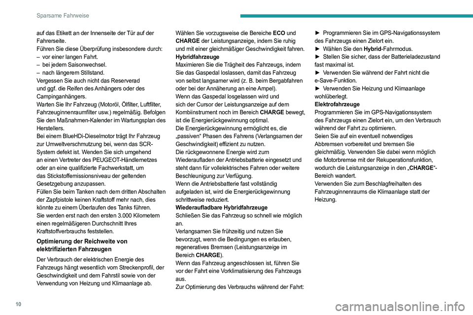 PEUGEOT 308 2024  Betriebsanleitungen (in German) 10
Sparsame Fahrweise
auf das Etikett an der Innenseite der Tür auf der 
Fahrerseite.
Führen Sie diese Überprüfung insbesondere durch:
– 
vor einer langen Fahrt.
–

 
bei jedem Saisonwechsel.
