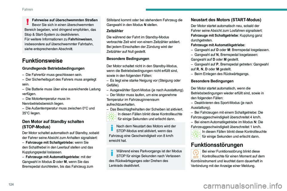 PEUGEOT 308 2024 Betriebsanleitungen (in German) 124
Fahren
Fahrweise auf überschwemmten StraßenBevor Sie sich in einen überschwemmten
Bereich begeben, wird dringend empfohlen, das
Stop & Start-System zu deaktivieren.
Für weitere Informationen PEUGEOT 308 2024 Betriebsanleitungen (in German) 124
Fahren
Fahrweise auf überschwemmten StraßenBevor Sie sich in einen überschwemmten
Bereich begeben, wird dringend empfohlen, das
Stop & Start-System zu deaktivieren.
Für weitere Informationen