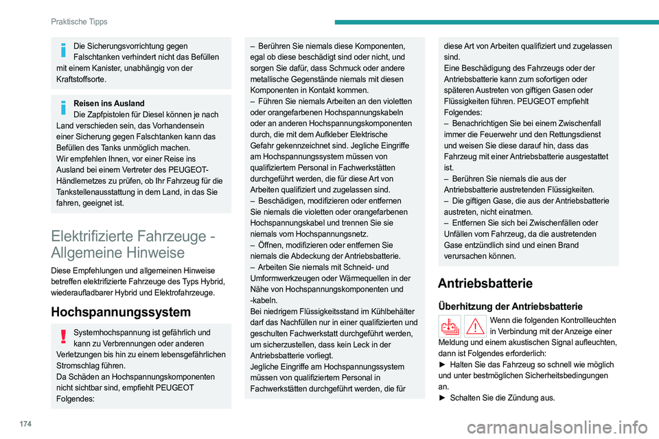 PEUGEOT 308 2024 Betriebsanleitungen (in German) 174
Praktische Tipps
Die Sicherungsvorrichtung gegen Falschtanken verhindert nicht das Befüllen
mit einem Kanister, unabhängig von der
Kraftstoffsorte.
Reisen ins Ausland Die Zapfpistolen für Die PEUGEOT 308 2024 Betriebsanleitungen (in German) 174
Praktische Tipps
Die Sicherungsvorrichtung gegen Falschtanken verhindert nicht das Befüllen
mit einem Kanister, unabhängig von der
Kraftstoffsorte.
Reisen ins Ausland Die Zapfpistolen für Die