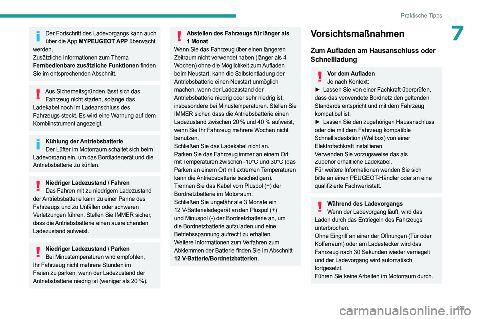 PEUGEOT 308 2024 Betriebsanleitungen (in German) 191
Praktische Tipps
7Der Fortschritt des Ladevorgangs kann auch über die App MYPEUGEOT APP überwacht
werden.
Zusätzliche Informationen zum Thema
Fernbedienbare zusätzliche Funktionen finden
Si PEUGEOT 308 2024 Betriebsanleitungen (in German) 191
Praktische Tipps
7Der Fortschritt des Ladevorgangs kann auch über die App MYPEUGEOT APP überwacht
werden.
Zusätzliche Informationen zum Thema
Fernbedienbare zusätzliche Funktionen finden
Si