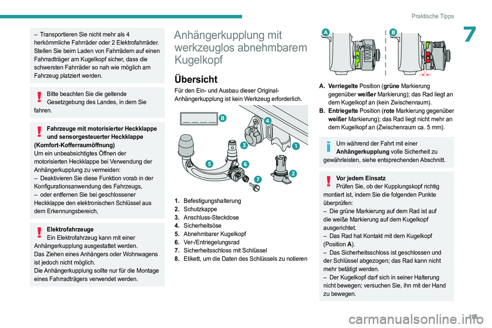 PEUGEOT 308 2024 Betriebsanleitungen (in German) 195
Praktische Tipps
7– Transportieren Sie nicht mehr als 4
herkömmliche Fahrräder oder 2 Elektrofahrräder.
Stellen Sie beim Laden von Fahrrädern auf einen
Fahrradträger am Kugelkopf sicher, PEUGEOT 308 2024 Betriebsanleitungen (in German) 195
Praktische Tipps
7– Transportieren Sie nicht mehr als 4
herkömmliche Fahrräder oder 2 Elektrofahrräder.
Stellen Sie beim Laden von Fahrrädern auf einen
Fahrradträger am Kugelkopf sicher,