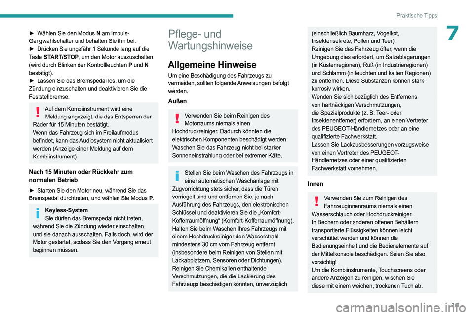 PEUGEOT 308 2024 Betriebsanleitungen (in German) 2 11
Praktische Tipps
7► Wählen Sie den Modus N am Impuls-
Gangwahlschalter und behalten Sie ihn bei.
►
Drücken Sie ungefähr 1
Sekunde lang auf die
Taste START/STOP, um den Motor auszus PEUGEOT 308 2024 Betriebsanleitungen (in German) 2 11
Praktische Tipps
7► Wählen Sie den Modus N am Impuls-
Gangwahlschalter und behalten Sie ihn bei.
►
Drücken Sie ungefähr 1
Sekunde lang auf die
Taste START/STOP, um den Motor auszus