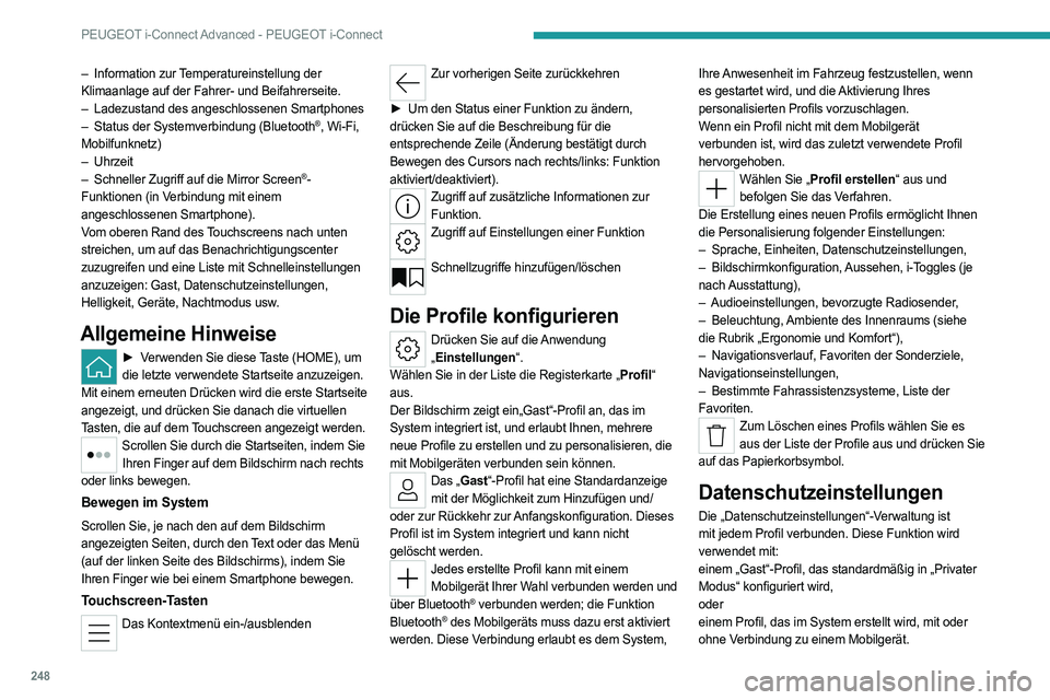 PEUGEOT 308 2024 Betriebsanleitungen (in German) 248
PEUGEOT i-Connect Advanced - PEUGEOT i-Connect
– Information zur Temperatureinstellung der
Klimaanlage auf der Fahrer- und Beifahrerseite.
–
Ladezustand des angeschlossenen Smartphones
–
PEUGEOT 308 2024 Betriebsanleitungen (in German) 248
PEUGEOT i-Connect Advanced - PEUGEOT i-Connect
– Information zur Temperatureinstellung der
Klimaanlage auf der Fahrer- und Beifahrerseite.
–
Ladezustand des angeschlossenen Smartphones
–