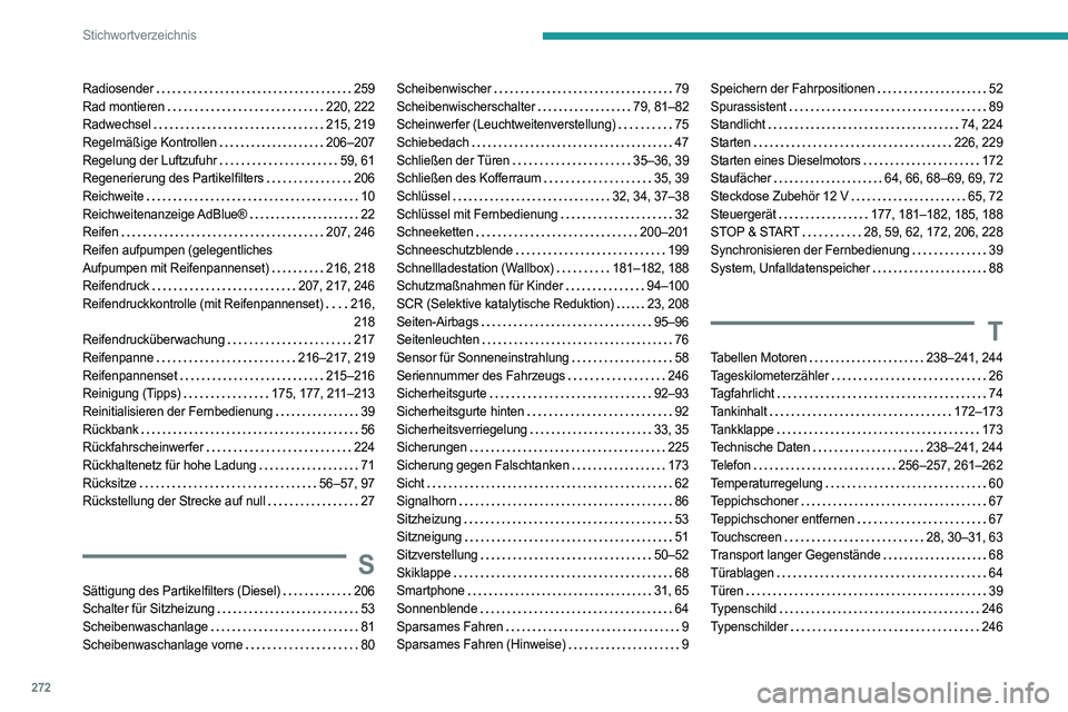 PEUGEOT 308 2024 Betriebsanleitungen (in German) 272
Stichwortverzeichnis
Radiosender 259
Rad montieren
220, 222
Radwechsel
215, 219
Regelmäßige Kontrollen
206–207
Regelung der Luftzufuhr
59, 61
Regenerierung des Partikelfi PEUGEOT 308 2024 Betriebsanleitungen (in German) 272
Stichwortverzeichnis
Radiosender 259
Rad montieren
220, 222
Radwechsel
215, 219
Regelmäßige Kontrollen
206–207
Regelung der Luftzufuhr
59, 61
Regenerierung des Partikelfi