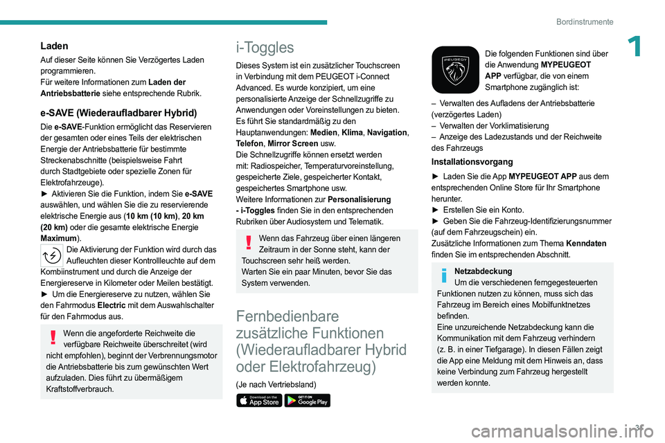 PEUGEOT 308 2024 Betriebsanleitungen (in German) 31
Bordinstrumente
1Laden
Auf dieser Seite können Sie Verzögertes Laden
programmieren.
Für weitere Informationen zum Laden der
Antriebsbatterie siehe entsprechende Rubrik.
e-SAVE (Wiederaufladbar PEUGEOT 308 2024 Betriebsanleitungen (in German) 31
Bordinstrumente
1Laden
Auf dieser Seite können Sie Verzögertes Laden
programmieren.
Für weitere Informationen zum Laden der
Antriebsbatterie siehe entsprechende Rubrik.
e-SAVE (Wiederaufladbar
