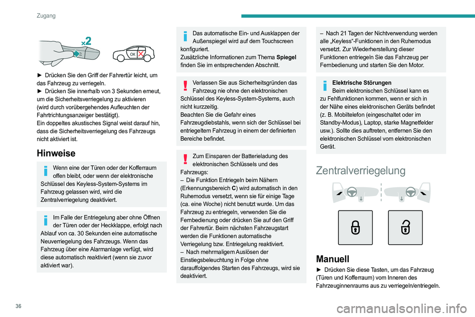PEUGEOT 308 2024 Betriebsanleitungen (in German) 36
Zugang
► Drücken Sie den Griff der Fahrertür leicht, um
das Fahrzeug zu verriegeln.
►
Drücken Sie innerhalb von 3 Sekunden erneut,
um die Sicherheitsverriegelung zu aktivieren
(wi PEUGEOT 308 2024 Betriebsanleitungen (in German) 36
Zugang
► Drücken Sie den Griff der Fahrertür leicht, um
das Fahrzeug zu verriegeln.
►
Drücken Sie innerhalb von 3 Sekunden erneut,
um die Sicherheitsverriegelung zu aktivieren
(wi