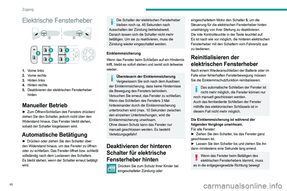 PEUGEOT 308 2024 Betriebsanleitungen (in German) 46
Zugang
Elektrische Fensterheber
1.Vorne links
2. Vorne rechts
3. Hinten links
4. Hinten rechts
5. Deaktivieren der elektrischen Fensterheber
hinten
Manueller Betrieb
► Zum Öffnen/Schließen PEUGEOT 308 2024 Betriebsanleitungen (in German) 46
Zugang
Elektrische Fensterheber
1.Vorne links
2. Vorne rechts
3. Hinten links
4. Hinten rechts
5. Deaktivieren der elektrischen Fensterheber
hinten
Manueller Betrieb
► Zum Öffnen/Schließen