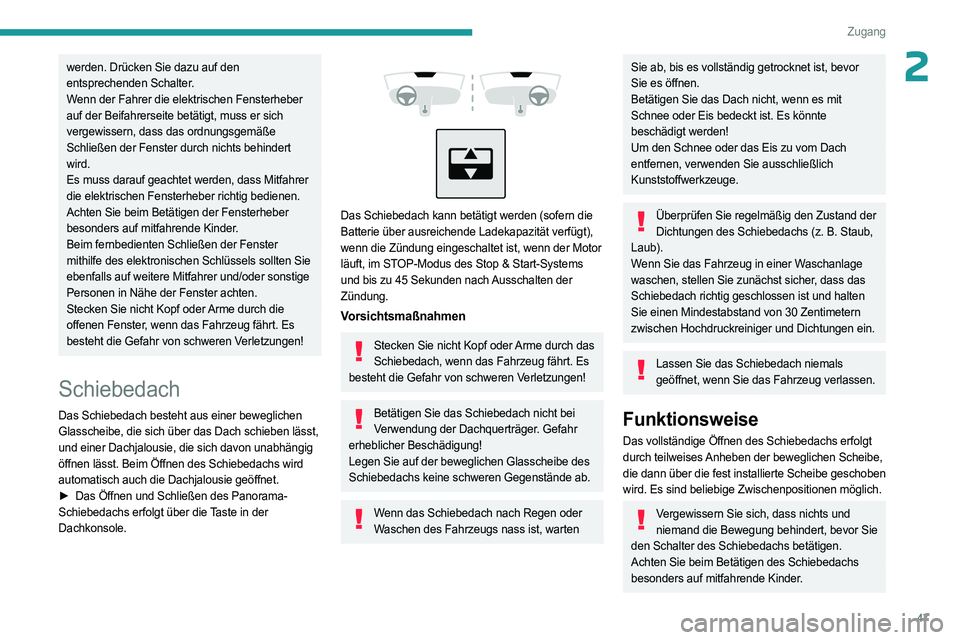 PEUGEOT 308 2024 Betriebsanleitungen (in German) 47
Zugang
2werden. Drücken Sie dazu auf den
entsprechenden Schalter.
Wenn der Fahrer die elektrischen Fensterheber
auf der Beifahrerseite betätigt, muss er sich
vergewissern, dass das ordnungsgem PEUGEOT 308 2024 Betriebsanleitungen (in German) 47
Zugang
2werden. Drücken Sie dazu auf den
entsprechenden Schalter.
Wenn der Fahrer die elektrischen Fensterheber
auf der Beifahrerseite betätigt, muss er sich
vergewissern, dass das ordnungsgem