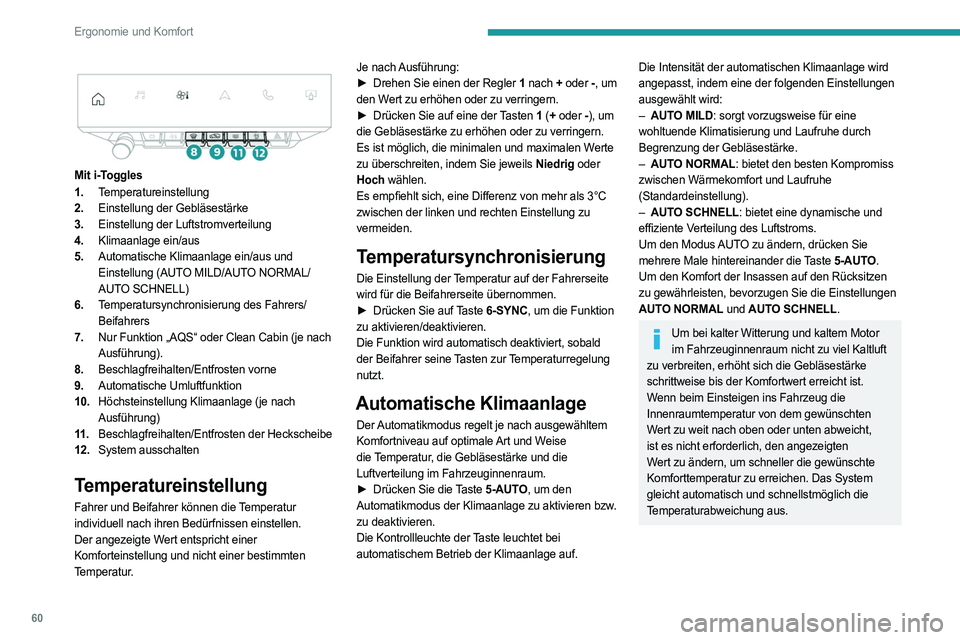 PEUGEOT 308 2024 Betriebsanleitungen (in German) 60
Ergonomie und Komfort
Mit i-Toggles
1.Temperatureinstellung
2. Einstellung der Gebläsestärke
3. Einstellung der Luftstromverteilung
4. Klimaanlage ein/aus
5. Automatische Klimaanlage ein/aus PEUGEOT 308 2024 Betriebsanleitungen (in German) 60
Ergonomie und Komfort
Mit i-Toggles
1.Temperatureinstellung
2. Einstellung der Gebläsestärke
3. Einstellung der Luftstromverteilung
4. Klimaanlage ein/aus
5. Automatische Klimaanlage ein/aus