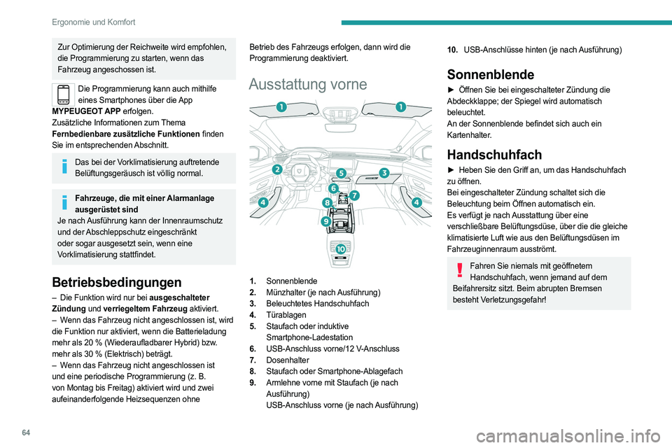 PEUGEOT 308 2024 Betriebsanleitungen (in German) 64
Ergonomie und Komfort
Zur Optimierung der Reichweite wird empfohlen,
die Programmierung zu starten, wenn das
Fahrzeug angeschossen ist.
Die Programmierung kann auch mithilfe eines Smartphones üb PEUGEOT 308 2024 Betriebsanleitungen (in German) 64
Ergonomie und Komfort
Zur Optimierung der Reichweite wird empfohlen,
die Programmierung zu starten, wenn das
Fahrzeug angeschossen ist.
Die Programmierung kann auch mithilfe eines Smartphones üb
