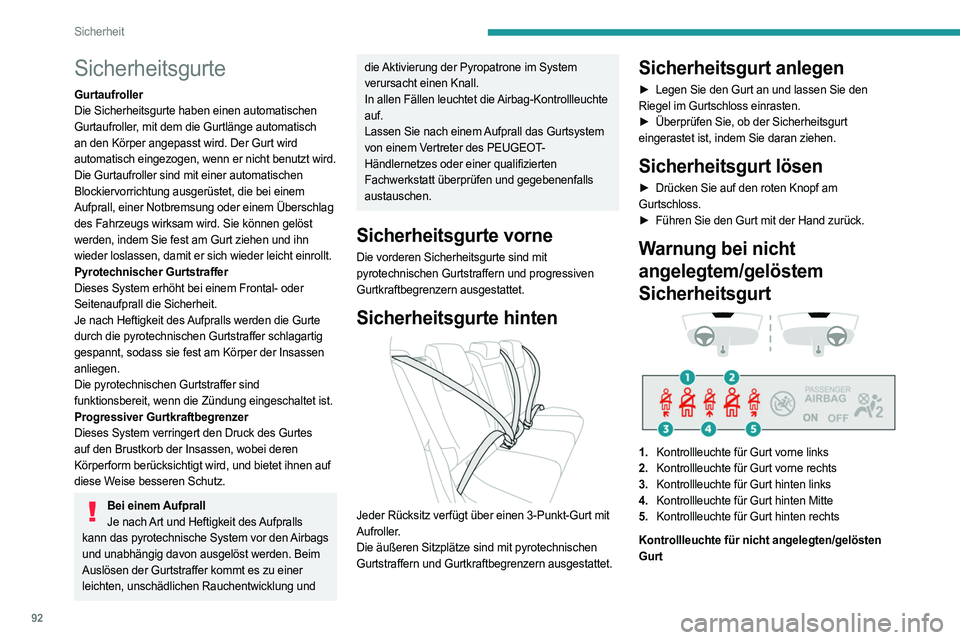 PEUGEOT 308 2024 Betriebsanleitungen (in German) 92
Sicherheit
Sicherheitsgurte
Gurtaufroller
Die Sicherheitsgurte haben einen automatischen
Gurtaufroller, mit dem die Gurtlänge automatisch
an den Körper angepasst wird. Der Gurt wird
automatisc PEUGEOT 308 2024 Betriebsanleitungen (in German) 92
Sicherheit
Sicherheitsgurte
Gurtaufroller
Die Sicherheitsgurte haben einen automatischen
Gurtaufroller, mit dem die Gurtlänge automatisch
an den Körper angepasst wird. Der Gurt wird
automatisc