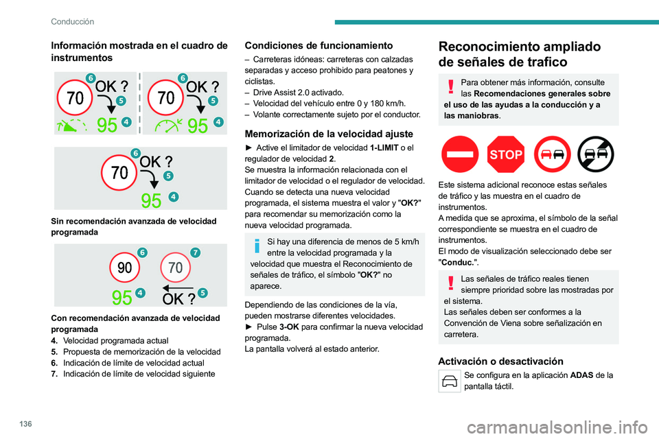PEUGEOT 308 2024  Manual del propietario (in Spanish) 136
Conducción
Información mostrada en el cuadro de 
instrumentos
 
 
 
 
Sin recomendación avanzada de velocidad 
programada
 
 
Con recomendación avanzada de velocidad 
programada
4. Velocidad p