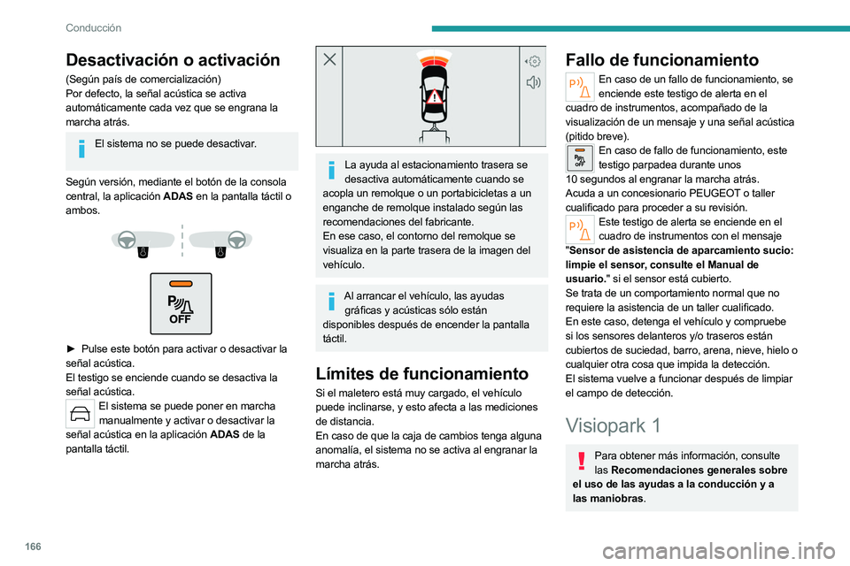 PEUGEOT 308 2024 Manual del propietario (in Spanish) 166
Conducción
Desactivación o activación
(Según país de comercialización)
Por defecto, la señal acústica se activa
automáticamente cada vez que se engrana la
marcha atrás.
El sistema no s PEUGEOT 308 2024 Manual del propietario (in Spanish) 166
Conducción
Desactivación o activación
(Según país de comercialización)
Por defecto, la señal acústica se activa
automáticamente cada vez que se engrana la
marcha atrás.
El sistema no s
