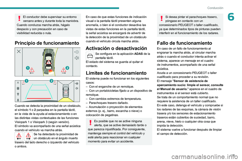 PEUGEOT 308 2024 Manual del propietario (in Spanish) 171
Conducción
6El conductor debe supervisar su entorno cercano antes y durante toda la maniobra.
Cuando conduzca marcha atrás, hágalo
despacio y con precaución en caso de
visibilidad reducida PEUGEOT 308 2024 Manual del propietario (in Spanish) 171
Conducción
6El conductor debe supervisar su entorno cercano antes y durante toda la maniobra.
Cuando conduzca marcha atrás, hágalo
despacio y con precaución en caso de
visibilidad reducida