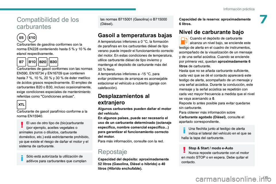 PEUGEOT 308 2024 Manual del propietario (in Spanish)
173
Información práctica
* Formatos de 1 l y 5 l fabricados en Europa
Peugeot y TotalEnergies,
una asociación al servicio del rendimiento
Durante más de 25 años, la colaboración de TotalE PEUGEOT 308 2024 Manual del propietario (in Spanish)
173
Información práctica
* Formatos de 1 l y 5 l fabricados en Europa
Peugeot y TotalEnergies,
una asociación al servicio del rendimiento
Durante más de 25 años, la colaboración de TotalE