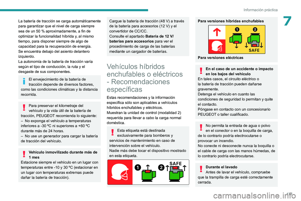 PEUGEOT 308 2024 Manual del propietario (in Spanish) 177
Información práctica
7La batería de tracción se carga automáticamente
para garantizar que el nivel de carga siempre
sea de un 50 % aproximadamente, a fin de
optimizar la funcionalidad hí PEUGEOT 308 2024 Manual del propietario (in Spanish) 177
Información práctica
7La batería de tracción se carga automáticamente
para garantizar que el nivel de carga siempre
sea de un 50 % aproximadamente, a fin de
optimizar la funcionalidad hí