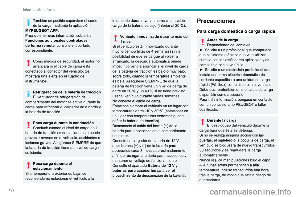 PEUGEOT 308 2024 Manual del propietario (in Spanish) 192
Información práctica
También es posible supervisar el curso de la carga mediante la aplicación
MYPEUGEOT APP.
Para obtener más información sobre las
Funciones adicionales controladas
de f PEUGEOT 308 2024 Manual del propietario (in Spanish) 192
Información práctica
También es posible supervisar el curso de la carga mediante la aplicación
MYPEUGEOT APP.
Para obtener más información sobre las
Funciones adicionales controladas
de f