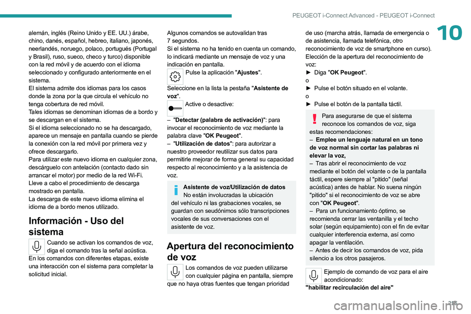 PEUGEOT 308 2024  Manual del propietario (in Spanish) 255
PEUGEOT i-Connect Advanced - PEUGEOT i-Connect
10alemán, inglés (Reino Unido y EE. UU.) árabe, 
chino, danés, español, hebreo, italiano, japonés, 
neerlandés, noruego, polaco, portugués (P