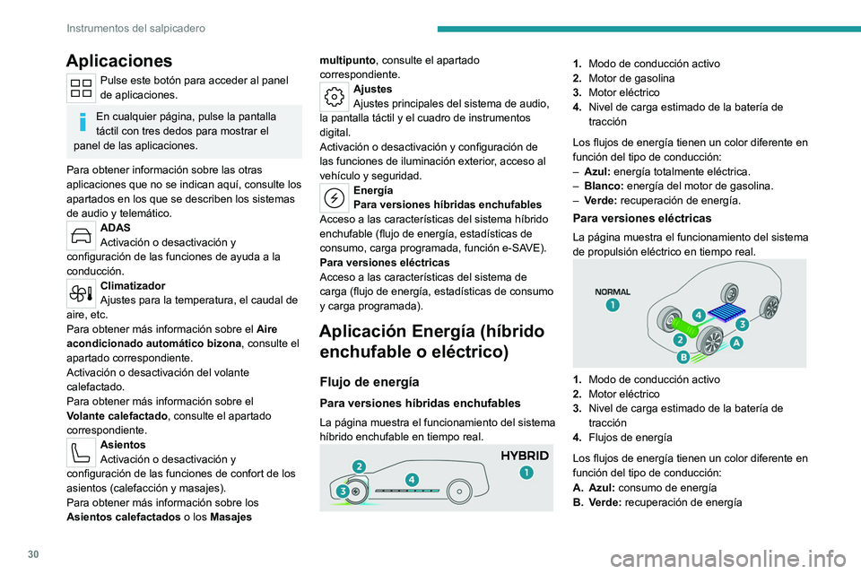 PEUGEOT 308 2024 Manual del propietario (in Spanish) 30
Instrumentos del salpicadero
Aplicaciones
Pulse este botón para acceder al panel
de aplicaciones.
En cualquier página, pulse la pantalla
táctil con tres dedos para mostrar el
panel de las apl PEUGEOT 308 2024 Manual del propietario (in Spanish) 30
Instrumentos del salpicadero
Aplicaciones
Pulse este botón para acceder al panel
de aplicaciones.
En cualquier página, pulse la pantalla
táctil con tres dedos para mostrar el
panel de las apl