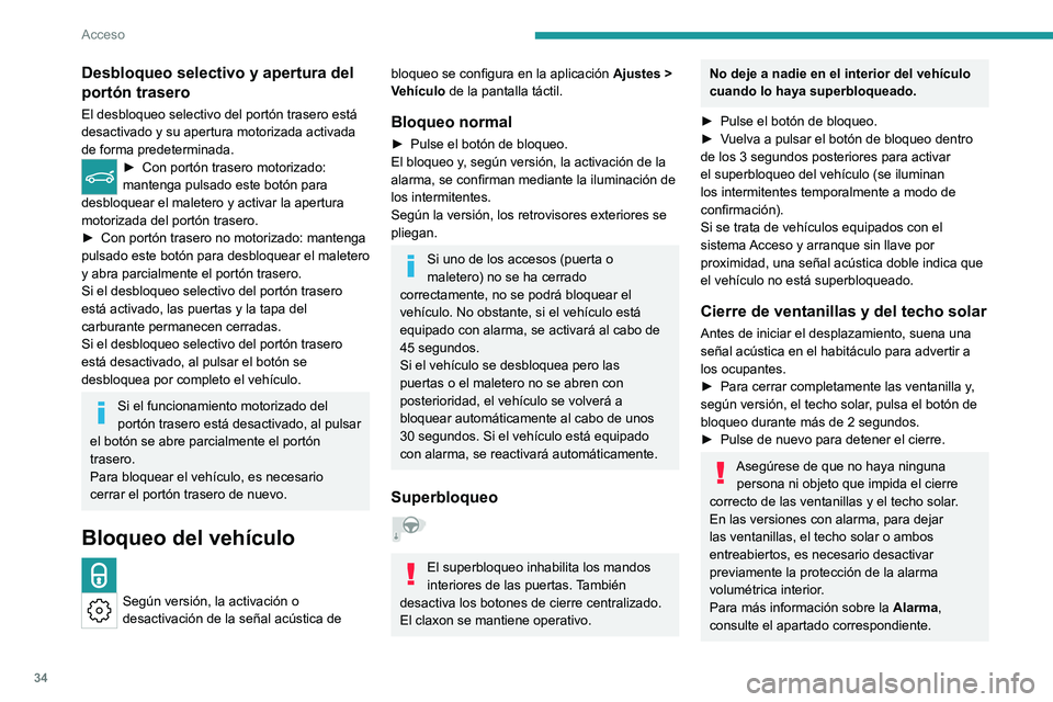PEUGEOT 308 2024 Manual del propietario (in Spanish) 34
Acceso
Desbloqueo selectivo y apertura del
portón trasero
El desbloqueo selectivo del portón trasero está
desactivado y su apertura motorizada activada
de forma predeterminada.
► Con portó PEUGEOT 308 2024 Manual del propietario (in Spanish) 34
Acceso
Desbloqueo selectivo y apertura del
portón trasero
El desbloqueo selectivo del portón trasero está
desactivado y su apertura motorizada activada
de forma predeterminada.
► Con portó