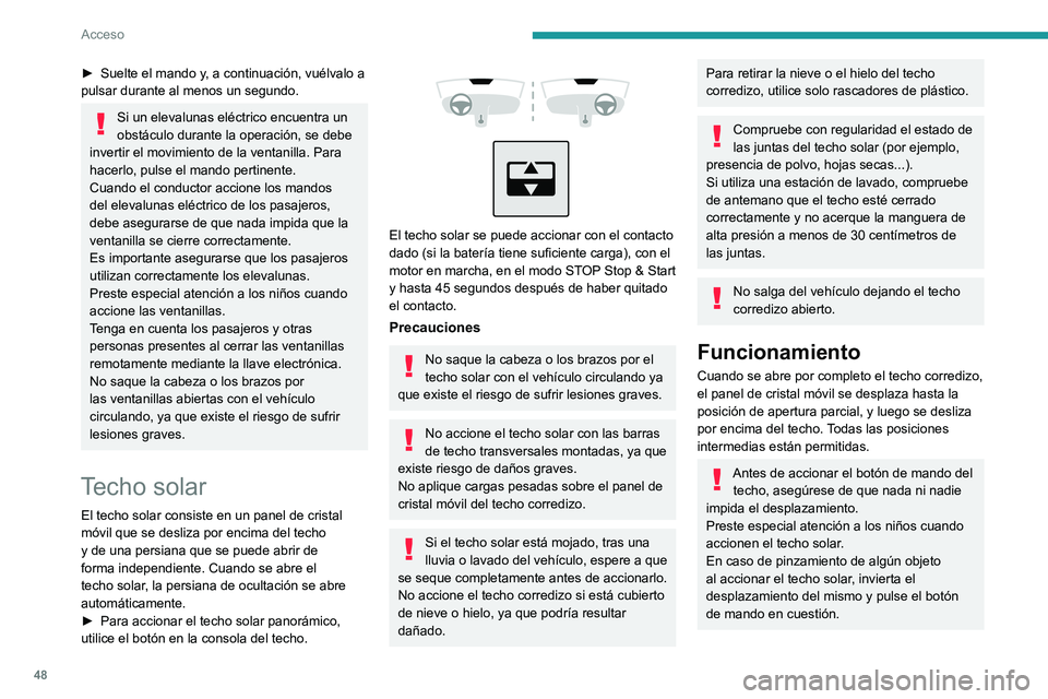 PEUGEOT 308 2024 Manual del propietario (in Spanish) 48
Acceso
► Suelte el mando y, a continuación, vuélvalo a
pulsar durante al menos un segundo.
Si un elevalunas eléctrico encuentra un
obstáculo durante la operación, se debe
invertir el movi PEUGEOT 308 2024 Manual del propietario (in Spanish) 48
Acceso
► Suelte el mando y, a continuación, vuélvalo a
pulsar durante al menos un segundo.
Si un elevalunas eléctrico encuentra un
obstáculo durante la operación, se debe
invertir el movi