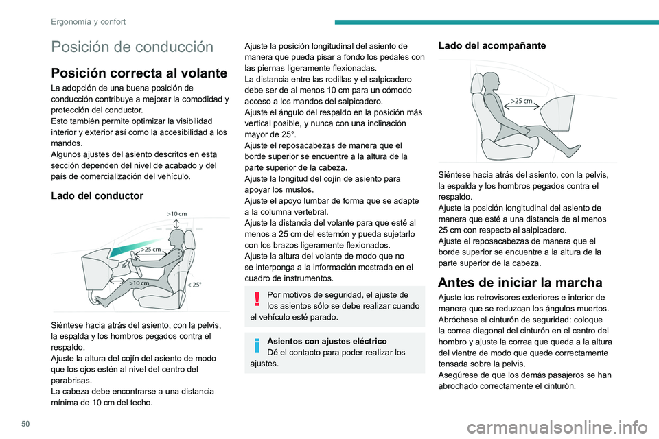PEUGEOT 308 2024 Manual del propietario (in Spanish) 50
Ergonomía y confort
Posición de conducción
Posición correcta al volante
La adopción de una buena posición de
conducción contribuye a mejorar la comodidad y
protección del conductor.
Esto PEUGEOT 308 2024 Manual del propietario (in Spanish) 50
Ergonomía y confort
Posición de conducción
Posición correcta al volante
La adopción de una buena posición de
conducción contribuye a mejorar la comodidad y
protección del conductor.
Esto