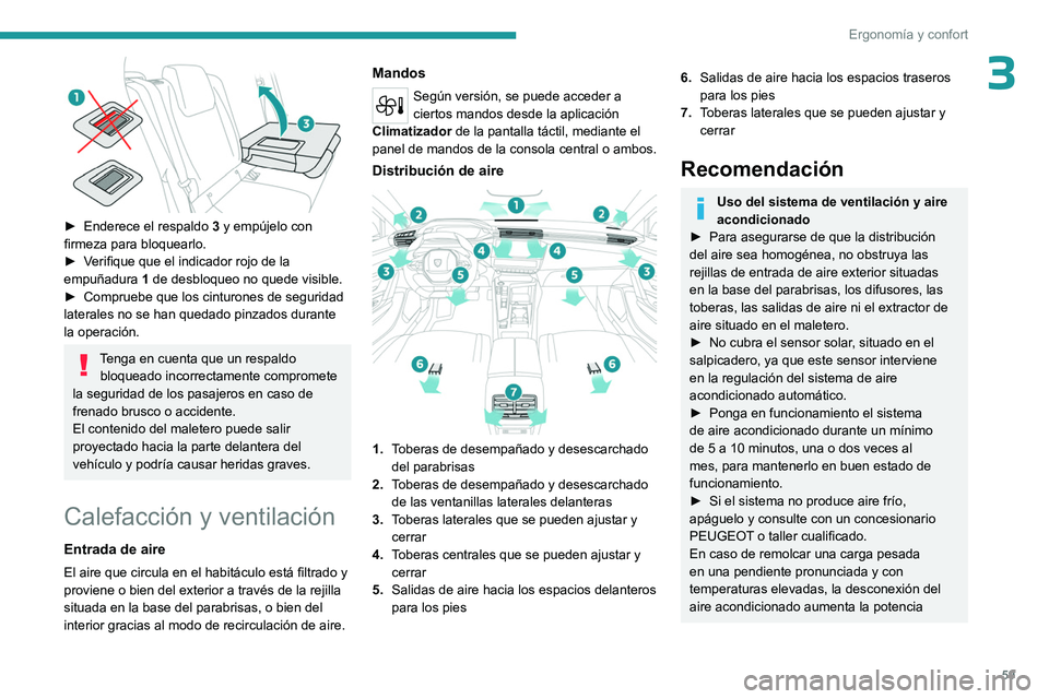 PEUGEOT 308 2024 Manual del propietario (in Spanish) 59
Ergonomía y confort
3
► Enderece el respaldo 3 y empújelo con
firmeza para bloquearlo.
►
V
erifique que el indicador rojo de la
empuñadura 1 de desbloqueo no quede visible.
►
C PEUGEOT 308 2024 Manual del propietario (in Spanish) 59
Ergonomía y confort
3
► Enderece el respaldo 3 y empújelo con
firmeza para bloquearlo.
►
V
erifique que el indicador rojo de la
empuñadura 1 de desbloqueo no quede visible.
►
C