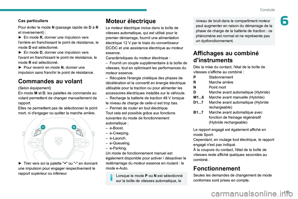 PEUGEOT 308 2024 Manuel du propriétaire (in French) 11 5
Conduite
6Cas particuliers
Pour éviter le mode N (passage rapide de D à R
et inversement) :
â–º
En mode
R, donner une impulsion vers
l'arrière en franchissant le point de résista PEUGEOT 308 2024 Manuel du propriétaire (in French) 11 5
Conduite
6Cas particuliers
Pour éviter le mode N (passage rapide de D à R
et inversement) :
â–º
En mode
R, donner une impulsion vers
l'arrière en franchissant le point de résista