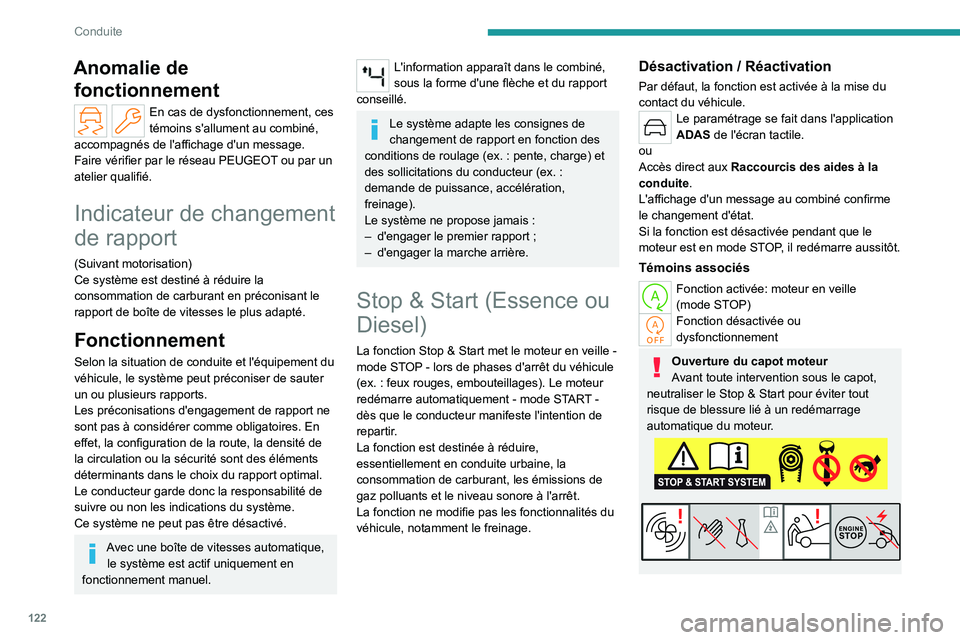 PEUGEOT 308 2024  Manuel du propriétaire (in French) 122
Conduite
Anomalie de fonctionnement
En cas de dysfonctionnement, ces 
témoins s'allument au combiné, 
accompagnés de l'affichage d'un message.
Faire vérifier par le réseau PEUGEOT