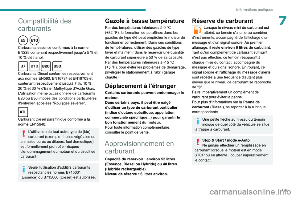 PEUGEOT 308 2024 Manuel du propriétaire (in French)
169
Informations pratiques
Peugeot & TotalEnergies,
Un partenariat au service de la performance !
Depuis plus de 25 ans de partenariat, TotalEnergies et Peugeot ont
repoussé les limites de la PEUGEOT 308 2024 Manuel du propriétaire (in French)
169
Informations pratiques
Peugeot & TotalEnergies,
Un partenariat au service de la performance !
Depuis plus de 25 ans de partenariat, TotalEnergies et Peugeot ont
repoussé les limites de la