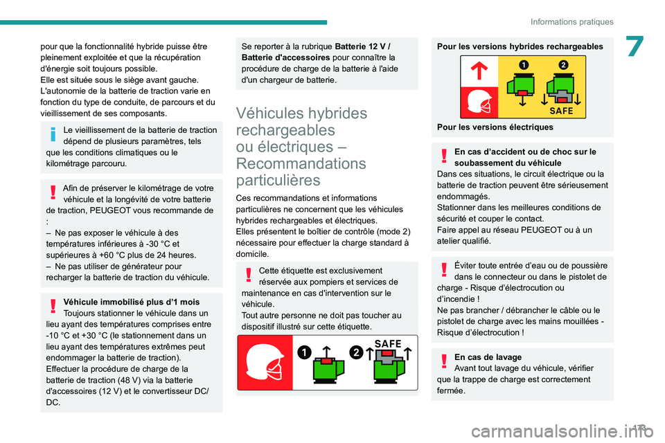 PEUGEOT 308 2024 Manuel du propriétaire (in French) 173
Informations pratiques
7pour que la fonctionnalité hybride puisse être
pleinement exploitée et que la récupération
d'énergie soit toujours possible.
Elle est située sous le siège ava PEUGEOT 308 2024 Manuel du propriétaire (in French) 173
Informations pratiques
7pour que la fonctionnalité hybride puisse être
pleinement exploitée et que la récupération
d'énergie soit toujours possible.
Elle est située sous le siège ava