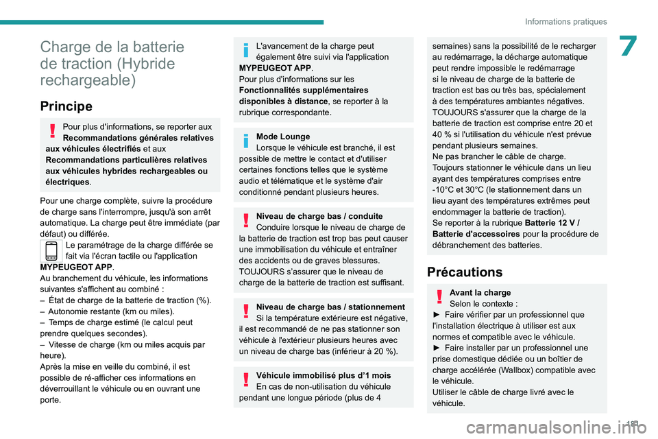 PEUGEOT 308 2024 Manuel du propriétaire (in French) 181
Informations pratiques
7Charge de la batterie
de traction (Hybride
rechargeable)
Principe
Pour plus d'informations, se reporter aux
Recommandations générales relatives
aux véhicules él PEUGEOT 308 2024 Manuel du propriétaire (in French) 181
Informations pratiques
7Charge de la batterie
de traction (Hybride
rechargeable)
Principe
Pour plus d'informations, se reporter aux
Recommandations générales relatives
aux véhicules él