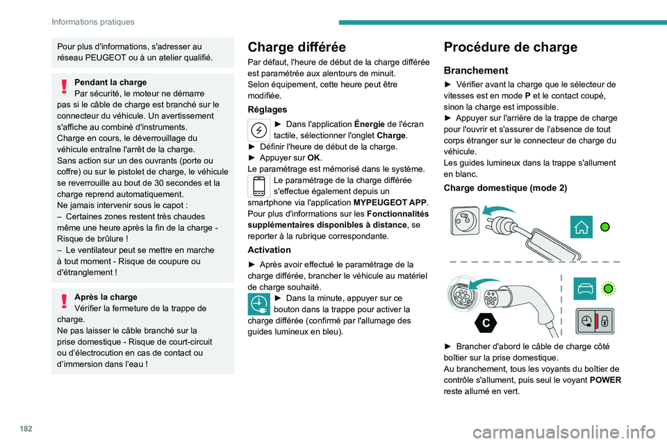PEUGEOT 308 2024 Manuel du propriétaire (in French) 182
Informations pratiques
Pour plus d'informations, s'adresser au
réseau PEUGEOT ou à un atelier qualifié.
Pendant la charge
Par sécurité, le moteur ne démarre
pas si le câble de cha PEUGEOT 308 2024 Manuel du propriétaire (in French) 182
Informations pratiques
Pour plus d'informations, s'adresser au
réseau PEUGEOT ou à un atelier qualifié.
Pendant la charge
Par sécurité, le moteur ne démarre
pas si le câble de cha