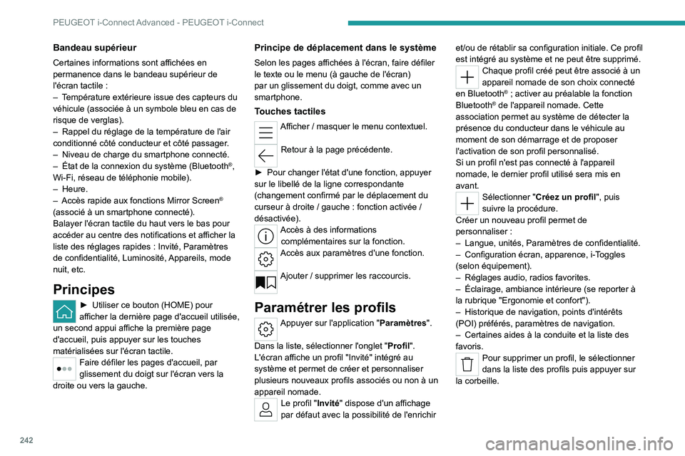 PEUGEOT 308 2024 Manuel du propriétaire (in French) 242
PEUGEOT i-Connect Advanced - PEUGEOT i-Connect
Paramètres de
confidentialité
La gestion "Paramètres de confidentialité" est
associée à chaque profil. Cette fonction s'utilise
PEUGEOT 308 2024 Manuel du propriétaire (in French) 242
PEUGEOT i-Connect Advanced - PEUGEOT i-Connect
Paramètres de
confidentialité
La gestion "Paramètres de confidentialité" est
associée à chaque profil. Cette fonction s'utilise