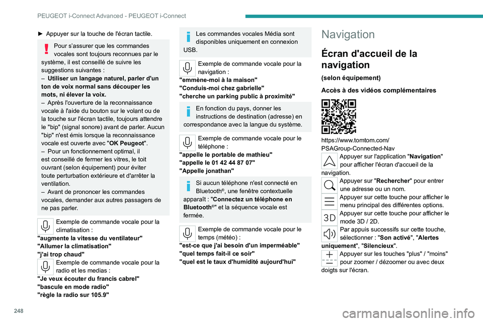 PEUGEOT 308 2024 Manuel du propriétaire (in French) 248
PEUGEOT i-Connect Advanced - PEUGEOT i-Connect
Menu principal
Appuyer sur l'application "Navigation"
pour afficher l'écran d'accueil de la
navigation.
Appuyer sur cette touc PEUGEOT 308 2024 Manuel du propriétaire (in French) 248
PEUGEOT i-Connect Advanced - PEUGEOT i-Connect
Menu principal
Appuyer sur l'application "Navigation"
pour afficher l'écran d'accueil de la
navigation.
Appuyer sur cette touc