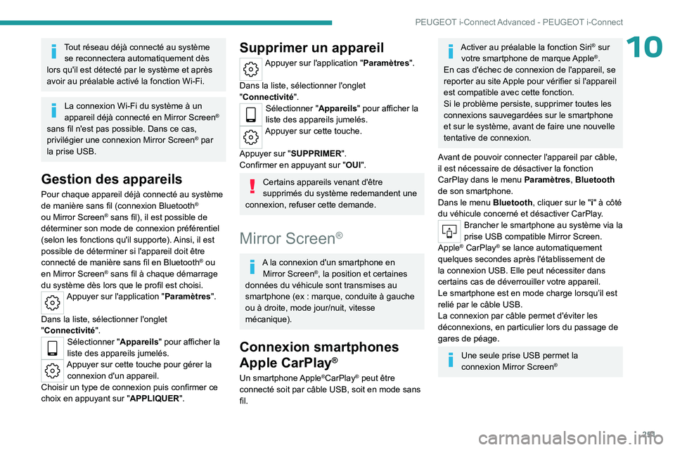 PEUGEOT 308 2024 Manuel du propriétaire (in French) 251
PEUGEOT i-Connect Advanced - PEUGEOT i-Connect
10Tout réseau déjà connecté au système se reconnectera automatiquement dès
lors qu'il est détecté par le système et après
avoir au pr PEUGEOT 308 2024 Manuel du propriétaire (in French) 251
PEUGEOT i-Connect Advanced - PEUGEOT i-Connect
10Tout réseau déjà connecté au système se reconnectera automatiquement dès
lors qu'il est détecté par le système et après
avoir au pr